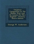 Cover: Telephone Competition in the Middle West and Its Lessons for New England - Nabu Press