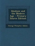 Cover: Idealism and the Modern Age - Nabu Press