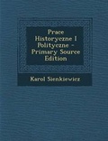 Cover: Prace Historyczne I Polityczne - Nabu Press
