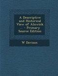 Cover: Descriptive and Historical View of Alnwick ... - Nabu Press