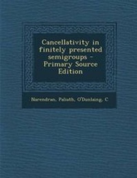 Enlarge image Cover: Cancellativity in Finitely Presented Semigroups - Nabu Press