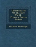 Cover: Caribbean Sea of the New World - Nabu Press