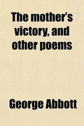 Cover: The Mother's Victory, and Other Poems - General Books