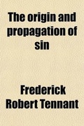 Cover: The Origin and Propagation of Sin; Being the Hulsean Lectures Delivered Before the University of Cambridge in 1901-1902 - General Books