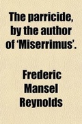 Cover: The Parricide, by the Author of 'Miserrimus'. - General Books