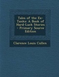 Cover: Tales of the Ex-Tanks - Nabu Press