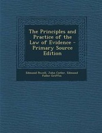 Enlarge image Cover: The Principles and Practice of the Law of Evidence - Nabu Press