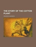 Cover: The Story of the Cotton Plant - Rarebooksclub.com