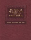 Cover: The Poems of Alexander Scott - Nabu Press