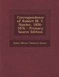 Cover: Correspondence of Robert M. T. Hunter, 1826-1876 - Nabu Press