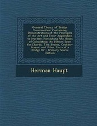 Abbildung von: General Theory of Bridge Construction - Nabu Press