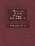 Cover: The Little Dauphin - Nabu Press