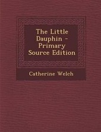 Enlarge image Cover: The Little Dauphin - Nabu Press