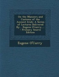 Abbildung von: On the Manners and Customs of the Ancient Irish - Nabu Press