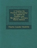 Cover: Treatise on Practical Astronomy - Nabu Press