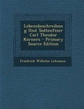 Cover: Lebensbeschreibung Und Todtenfeier Carl Theodor Korners - Nabu Press