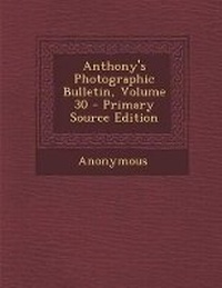 Abbildung von: Anthony's Photographic Bulletin, Volume 30 - Nabu Press