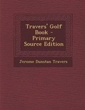 Cover: Travers' Golf Book - Nabu Press