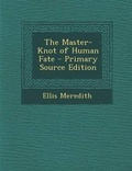 Cover: The Master-Knot of Human Fate - Nabu Press