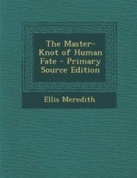 Enlarge image Cover: The Master-Knot of Human Fate - Nabu Press