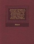 Cover: Recherches Politiques Et Historiques, Qui Prouvent L'Existence D'Une Secte Revolutionnaire ... Et Devoilent Entierement L'Unique Cause de La Revolution Francaise - Nabu Press