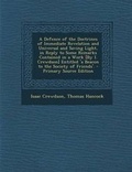 Cover: A Defence of the Doctrines of Immediate Revelation and Universal and Saving Light, in Reply to Some Remarks Contained in a Work [By I. Crewdson] Ent - Nabu Press