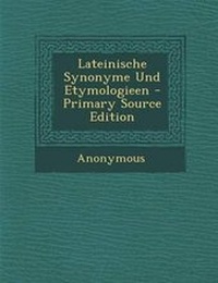 Abbildung von: Lateinische Synonyme Und Etymologieen - Nabu Press