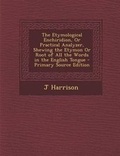 Cover: Etymological Enchiridion, or Practical Analyzer, Shewing the Etymon or Root of All the Words in the English Tongue - Nabu Press