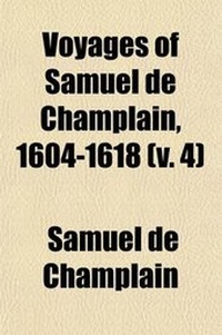Abbildung von: Voyages of Samuel de Champlain, 1604-1618 (Volume 4) - General Books