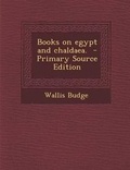 Cover: Books on Egypt and Chaldaea. - Nabu Press