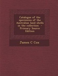 Enlarge image Cover: Catalogue of the Specimens of the Australian Land Shells in the Collection - Nabu Press