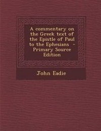 Bild: Commentary on the Greek Text of the Epistle of Paul to the Ephesians - Nabu Press