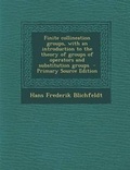 Cover: Finite Collineation Groups, with an Introduction to the Theory of Groups of Operators and Substitution Groups - Nabu Press