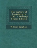 Cover: The Capture of Louisburg in 1745 - Nabu Press