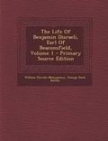 Cover: The Life of Benjamin Disraeli, Earl of Beaconsfield, Volume 1 - Nabu Press