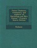 Cover: James Chalmers, Missionary and Explorer of Rarotonga and New Guinea - Nabu Press
