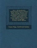 Cover: Pars I. Des Beruhmten Italianische[n] Ritters Caesaris Ripae, Allerley Kunsten Und Wissenschafften Dienlicher Sinnbildern Und Gedancken - Nabu Press