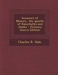 Cover: Innocent of Moscow, the Apostle of Kamchatka and Alaska - Nabu Press