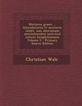 Cover: Rhetores Graeci ... Emendatiores Et Auctiores Edidit, Suis Aliorumque Annotationibus Instruxit Indices Locupletissimos Volume 5 - Primary Source Editi - Nabu Press