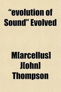 Enlarge image Cover: Evolution of Sound Evolved; A Review of the Article Entitled the Nature of Sound in the Problem of Human Life. - General Books