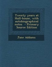 Abbildung von: Twenty Years at Hull-House, with Autobiographical Notes - Nabu Press