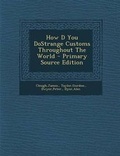 Cover: How D You Dostrange Customs Throughout the World - Nabu Press