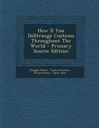 Enlarge image Cover: How D You Dostrange Customs Throughout the World - Nabu Press