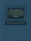 Cover: Humble-Bee, Its Life-History and How to Domesticate It - Nabu Press