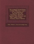 Cover: The Original United States Warship Monitor. Copies of Correspondence Between the Late Cornelius S. Bushnell ... Captain John Ericsson and Hon. Gideon - Nabu Press