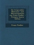 Cover: Die Gripswalder Matronen- Und Mercuriussteine Von Franz Fiedler. - Nabu Press