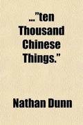 Cover: Ten Thousand Chinese Things.; A Descriptive Catalogue of the Chinese Collection, in Philadelphia - Rarebooksclub.com