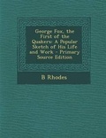 Cover: George Fox, the First of the Quakers - Nabu Press