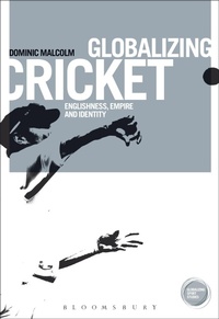 Enlarge image Cover: Globalizing Cricket - Bloomsbury Academic