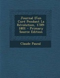 Cover: Journal D'Un Cure Pendant La Revolution, 1789-1801 - Nabu Press